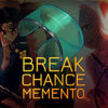 Break Chance Memento Break Chance Memento