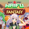 Deep Space Waifu: Fantasy Deep Space Waifu: Fantasy