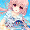 Waning Flowers of a World Eternal Waning Flowers of a World Eternal